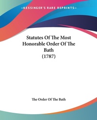 Abbildung von: Statutes Of The Most Honorable Order Of The Bath (1787) - Kessinger Publishing