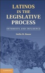 Cover: Latinos in the Legislative Process - Cambridge University Press