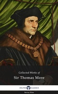 Cover: Delphi Collected Works of Sir Thomas More (Illustrated) - Delphi Classics Ltd