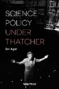 Cover: Science Policy under Thatcher - UCL Press