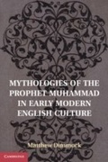Cover: Mythologies of the Prophet Muhammad in Early Modern English Culture - Cambridge University Press