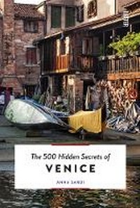 Abbildung von: The 500 Hidden Secrets of Venice - Luster Publishing