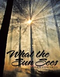 Cover: What the Sun Sees - Lulu Publishing Services