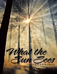 Enlarge image Cover: What the Sun Sees - Lulu Publishing Services