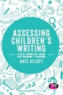 Cover: Assessing Children's Writing - Learning Matters Ltd