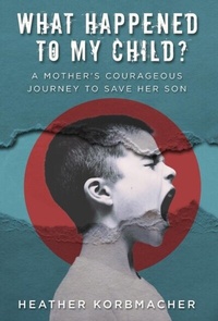 Abbildung von: What Happened to My Child? - Author Academy Elite
