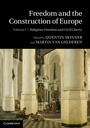 Cover: Freedom and the Construction of Europe: Volume 1, Religious Freedom and Civil Liberty - Cambridge University Press