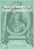 Cover: Machtmensch - Familienmensch. Kurf&uuml;rst Friedrich Wilhelm von Brandenburg (1620-1688) - Aschendorff
