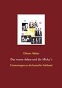 Cover: Das waren Adam und die Micky&acute;s - BoD - Books on Demand