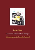 Cover: Das waren Adam und die Micky&acute;s - BoD - Books on Demand