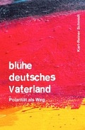 Cover: bl&uuml;he deutsches Vaterland - epubli