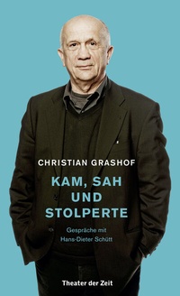 Abbildung von: Christian Grashof. Kam, sah und stolperte - Theater der Zeit