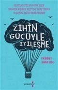 Cover: Zihin G&uuml;c&uuml;yle Iyilesme - Yakamoz Yayinlari