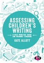 Cover: Assessing Children's Writing - Learning Matters Ltd