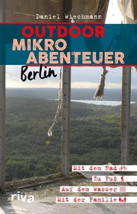 Abbildung von: Outdoor-Mikroabenteuer Berlin - Riva