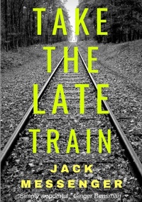 Enlarge image Cover: Take the Late Train - Lulu.com