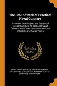 Enlarge image Cover: The Groundwork of Practical Naval Gunnery - Franklin Classics Trade Press