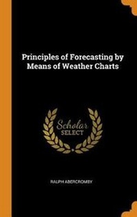 Abbildung von: Principles of Forecasting by Means of Weather Charts - Franklin Classics Trade Press