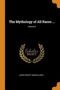 Cover: The Mythology of All Races ...; Volume 6 - Franklin Classics Trade Press