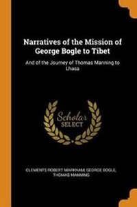 Enlarge image Cover: Narratives of the Mission of George Bogle to Tibet - Franklin Classics Trade Press