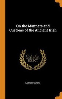 Abbildung von: On the Manners and Customs of the Ancient Irish - Franklin Classics Trade Press