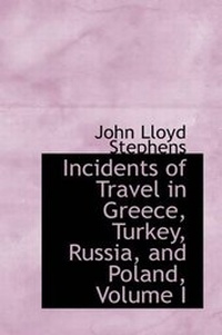 Abbildung von: Incidents of Travel in Greece, Turkey, Russia, and Poland, Volume I - BiblioLife