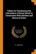 Cover: Tables for Facilitating the Calculation of Every Detail in Connection with Earthen and Masonry Dams - Franklin Classics Trade Press