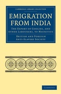 Cover: Emigration from India: the Export of Coolies, and Other Labourers, to Mauritius - Cambridge University Press