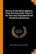 Cover: History of the Welsh Baptists, from the Year Sixty-Three to the Year One Thousand Seven Hundred and Seventy - Franklin Classics Trade Press