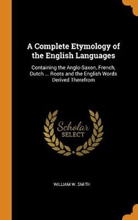Abbildung von: A Complete Etymology of the English Languages - Franklin Classics Trade Press