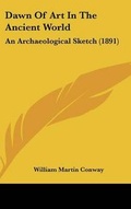 Cover: Dawn Of Art In The Ancient World - Kessinger Publishing