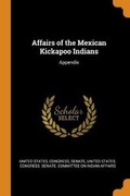 Cover: Affairs of the Mexican Kickapoo Indians - Franklin Classics Trade Press