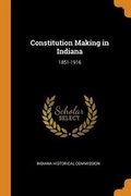 Cover: Constitution Making in Indiana - Franklin Classics Trade Press