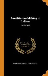 Enlarge image Cover: Constitution Making in Indiana - Franklin Classics Trade Press
