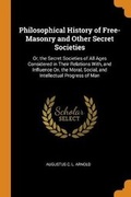 Cover: Philosophical History of Free-Masonry and Other Secret Societies - Franklin Classics Trade Press