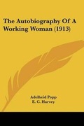 Cover: The Autobiography Of A Working Woman (1913) - Kessinger Publishing