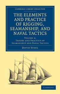 Enlarge image Cover: The Elements and Practice of Rigging, Seamanship, and Naval Tactics - Cambridge University Press
