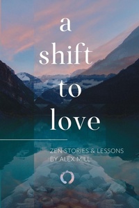 Enlarge image Cover: A Shift to Love - Zen Life Coaching