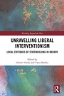Cover: Unravelling Liberal Interventionism - Routledge