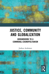Enlarge image Cover: Justice, Community and Globalization - Routledge