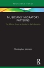 Cover: Musicians' Migratory Patterns: The African Drum as Symbol in Early America - Routledge