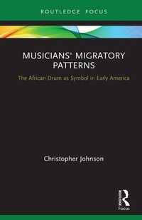 Abbildung von: Musicians' Migratory Patterns: The African Drum as Symbol in Early America - Routledge
