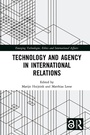 Cover: Technology and Agency in International Relations - Routledge