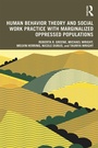 Cover: Human Behavior Theory and Social Work Practice with Marginalized Oppressed Populations - Routledge