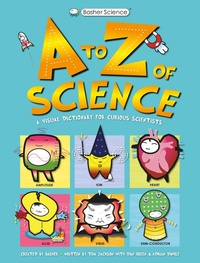 Abbildung von: Basher Science: A to Z of Science - Kingfisher Books Ltd