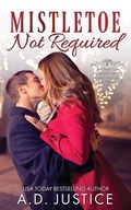 Cover: Mistletoe Not Required - A.D. Justice Books