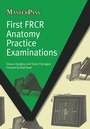 Cover: First FRCR Anatomy Practice Examinations - CRC Press