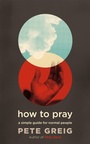 Cover: How to Pray - Hodder Faith