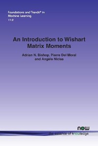 Enlarge image Cover: An Introduction to Wishart Matrix Moments - now publishers Inc