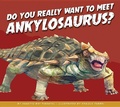 Cover: Do You Really Want to Meet Ankylosaurus? - Amicus Illustrated